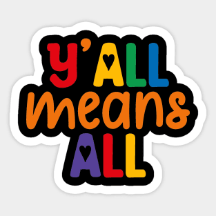 Y'all Means Everyone Inclusive Tee Sticker